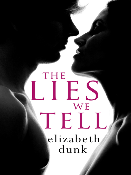 Title details for The Lies We Tell by Elizabeth Dunk - Available